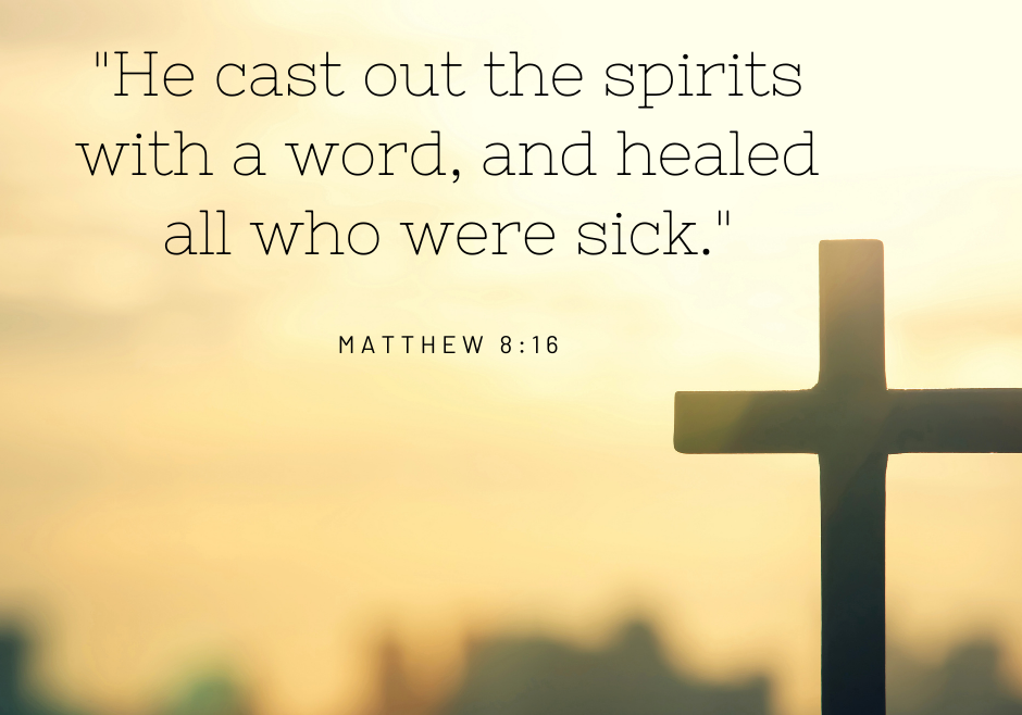 DEMONS & SICKNESS DEFEATED…AT HIS WORD