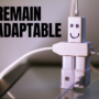 WHEN CHANGE COMES, REMAIN ADAPTABLE